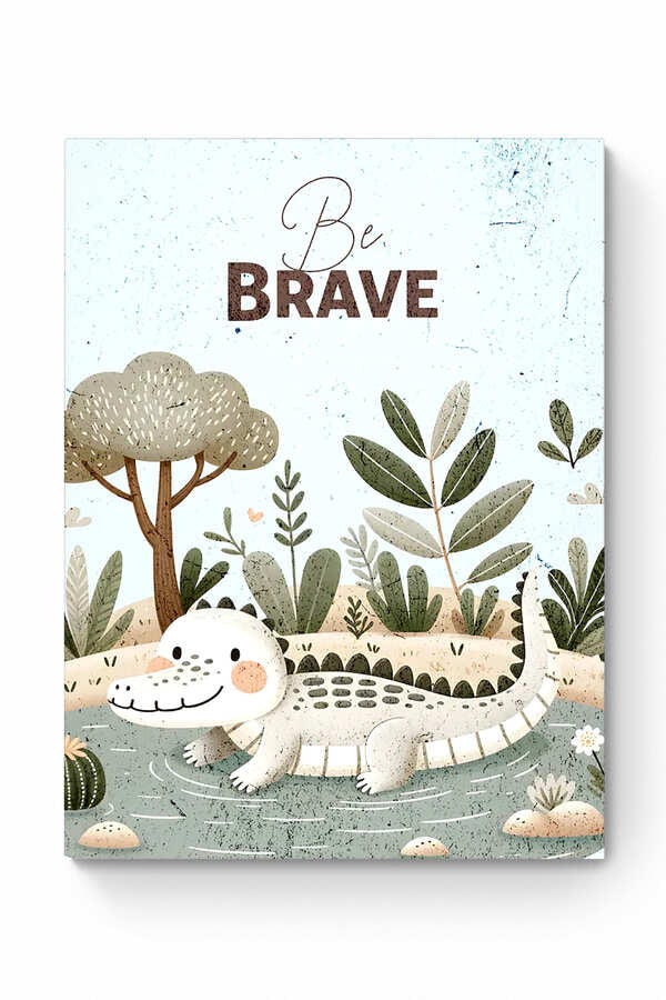 BE BRAVE