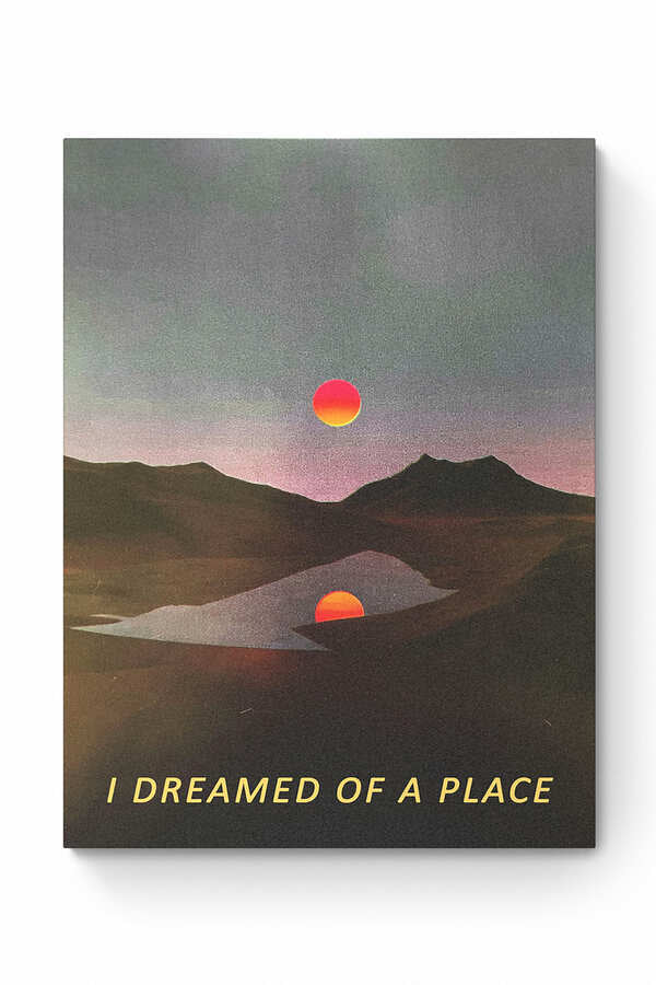 I DREAMED OF A PLACE