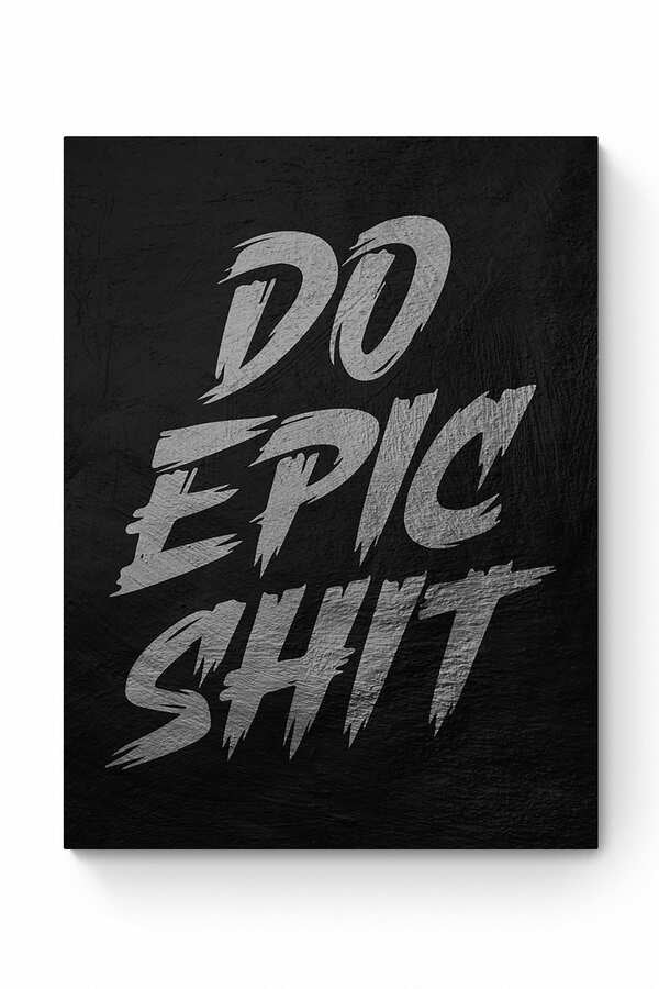 DO EPIC SHIT