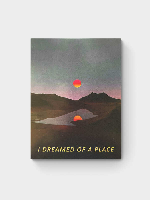 I DREAMED OF A PLACE
