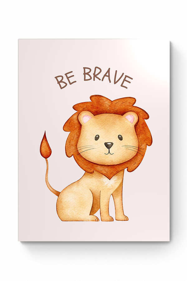 BE BRAVE