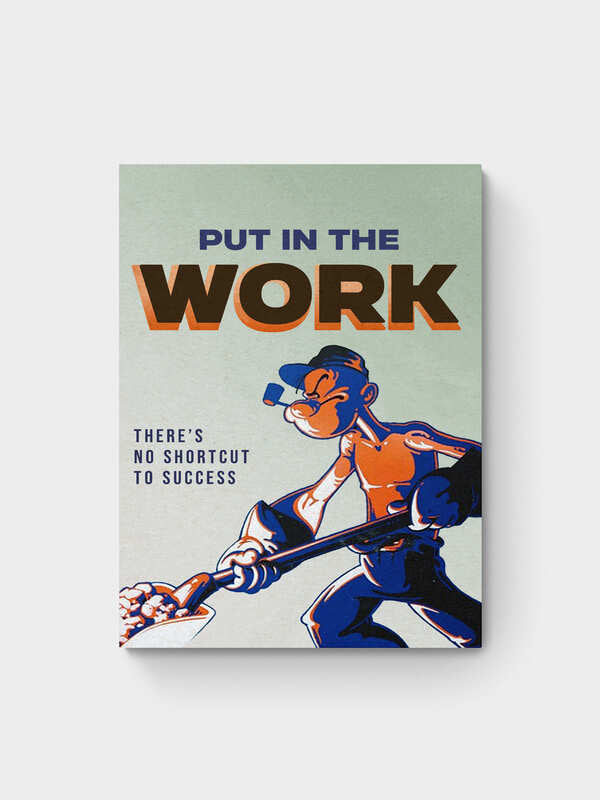 PUT IN THE WORK