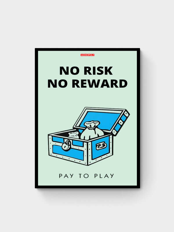 NO RISK NO REWARD