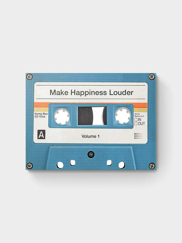 MAKE HAPPINESS LOUDER