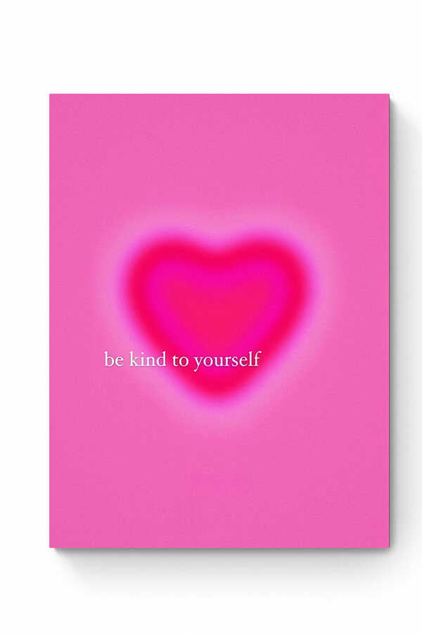 BE KIND TO YOURSELF