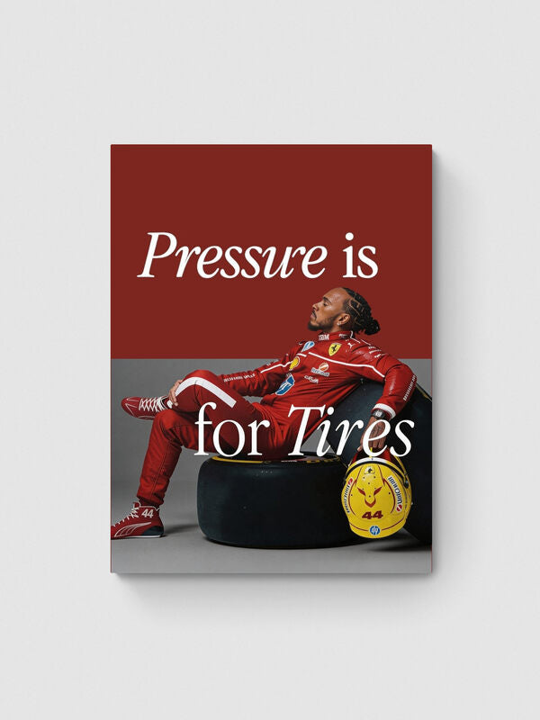 LEWIS HAMILTON - PRESSURE IS FOR TIRES
