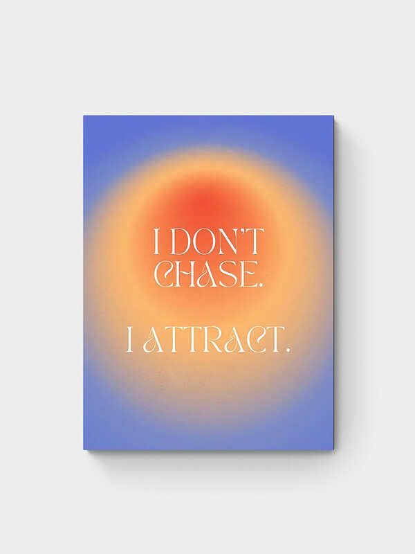 DON'T CHASE ATTRACT