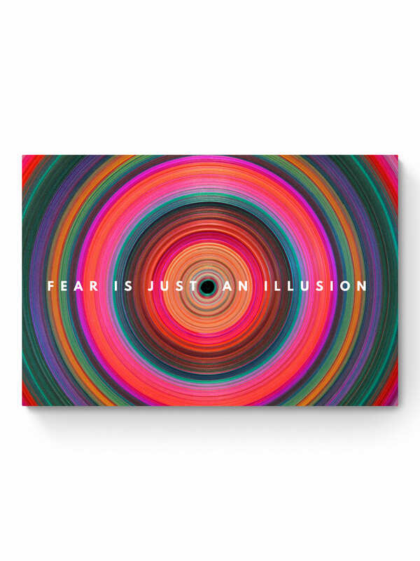 FEAR IS AN ILLUSION
