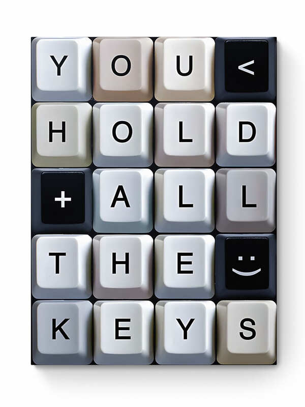 YOU HOLD ALL KEYS